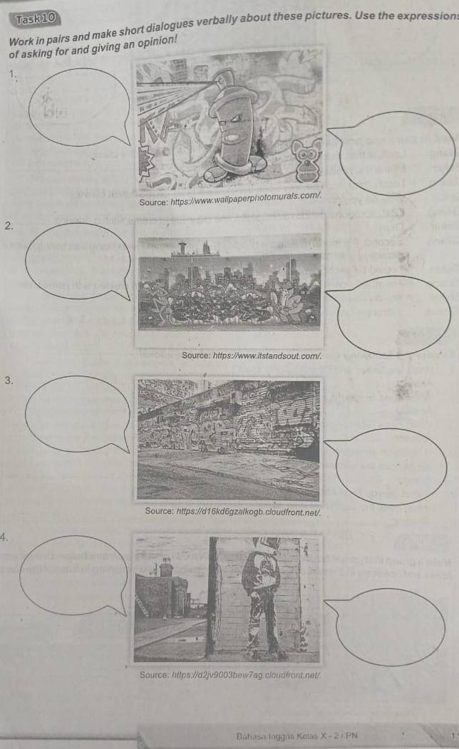 Task10 
Work in pairs and make short dialogues verbally about these pictures. Use the expression 
of ask 
1 
2. 
3. 
4 
Bahasa Inggris Kelas X-2/PN 1