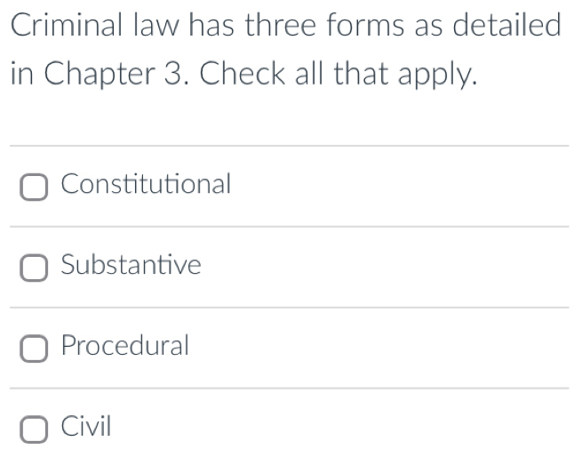 Solved: Criminal law has three forms as detailed in Chapter 3. Check ...