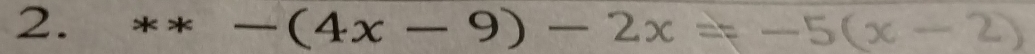 **-(4x-9)-2x=-5(x-2)