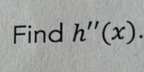 Find h''(x).