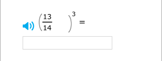 (frac 13(14)^ ^
)^3=