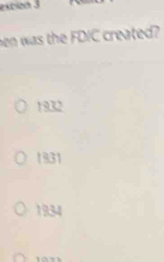 excion 3
en was the FDIC created?
1932
1931
1934