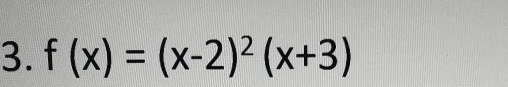 f(x)=(x-2)^2(x+3)