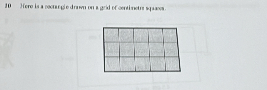 Here is a rectangle drawn on a grid of centimetre squares.