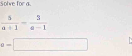 Solve for a.
a=□