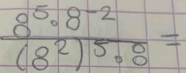 frac 8^5· 8^(-2)(8^2)^5· 2=