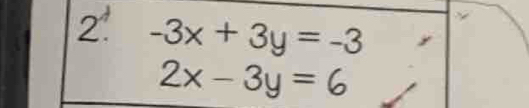 -3x+3y=-3
2x-3y=