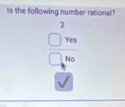 Is the following number rational?
 □^2ves/□ _b endarray