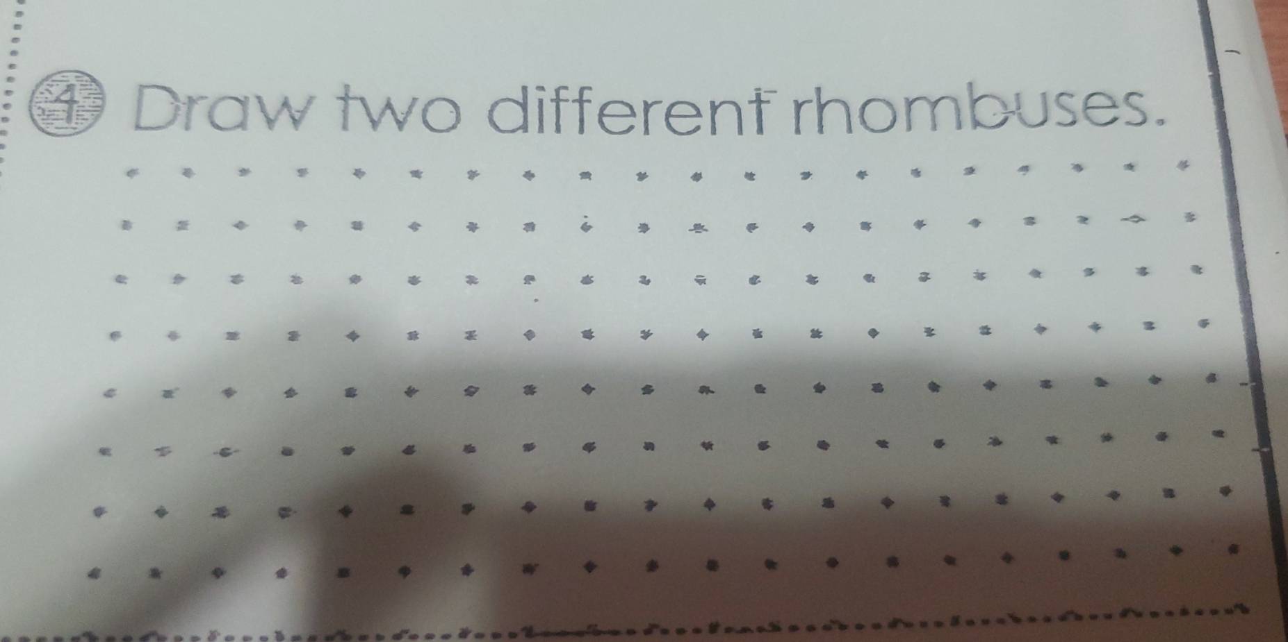 ④ Draw two different rhombuses. 
C 

a 
6