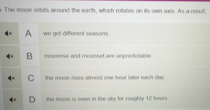 Solved: The moon orbits around the earth, which rotates on its own axis ...