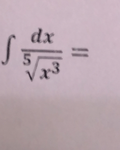 ∈t  dx/sqrt[5](x^3) =