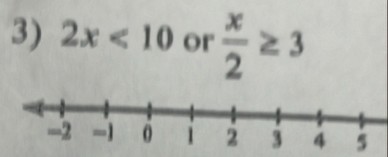 2x<10</tex> or  x/2 ≥ 3
5