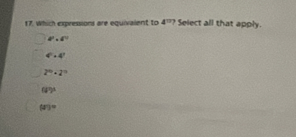 Which expressions are equivalent to 4^(10) ? Select all that apply.
4^3· 4^(11)
4^5· 4^1
2^n· 2^n
(j^2)^3
(4^5)^12