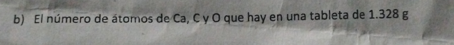 El número de átomos de Ca, C y O que hay en una tableta de 1.328 g