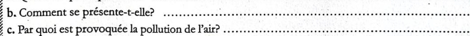 Comment se présente-t-elle?_ 
c. Par quoi est provoquée la pollution de l'air?_