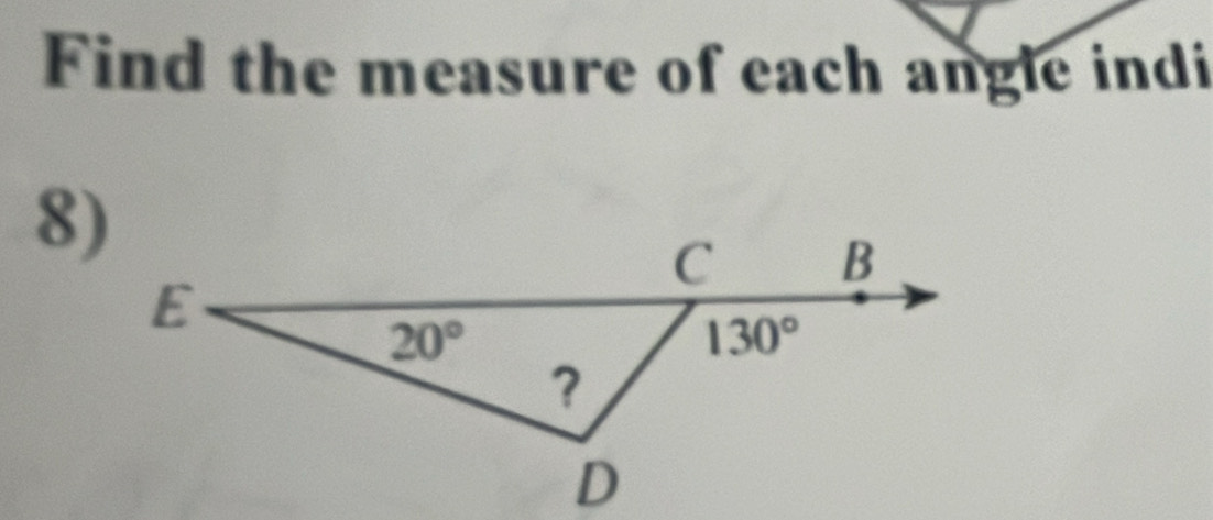 Find the measure of each angle indi
8)