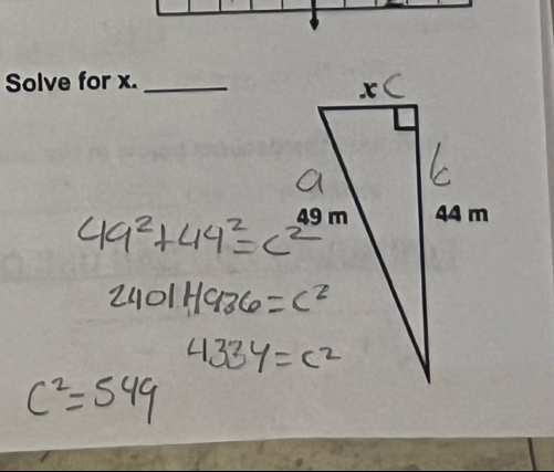 49^2+44^2=c^2
2401+1936=c^2
4334=c^2
c^2=549