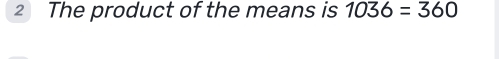 The product of the means is 1036=360