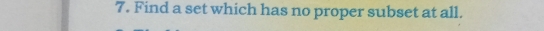 Find a set which has no proper subset at all.