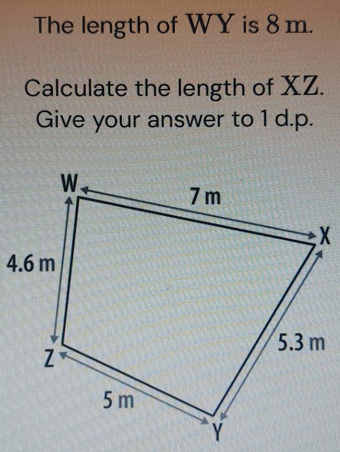 The length of WY is 8m. 
Calculate the length of XZ. 
Give your answer to 1 d.p.