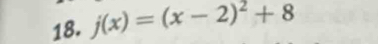 j(x)=(x-2)^2+8