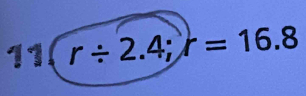 11 r/ 2.4; r=16.8