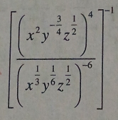 [frac (x^2y^(-frac 3)2z^(frac 1)2)^4(x^(frac 1)2y^(frac 1)4z^(frac 1)]^6