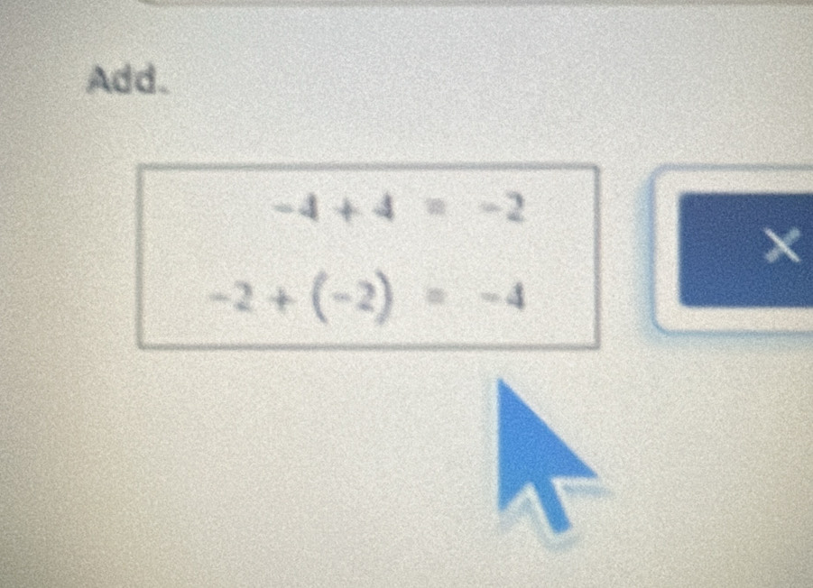 Add.
-4+4=-2
-2+(-2)=-4