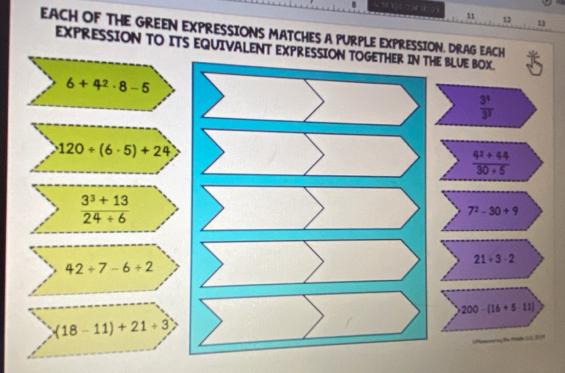 11 12 13
EACH OF THE GREEN EXPRESSIONS MATCHES A PURPLE EXPRESSION. DRAG 
EXPRESSION TO ITS EQUIVALENT