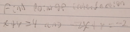 Find dowge taukedfeetion
x+y=4
-2x+y=-2