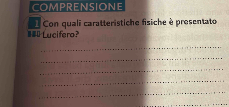 COMPRENSIONE 
1 Con quali caratteristiche fisiche è presentato 
€ª Lucifero? 
_ 
_ 
_ 
_ 
_ 
_