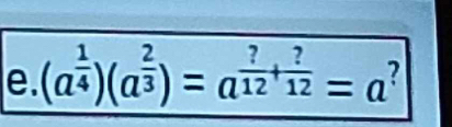 (a^(frac 1)4)(a^(frac 2)3)=a^(frac ?)12+ ?/12 =a ?