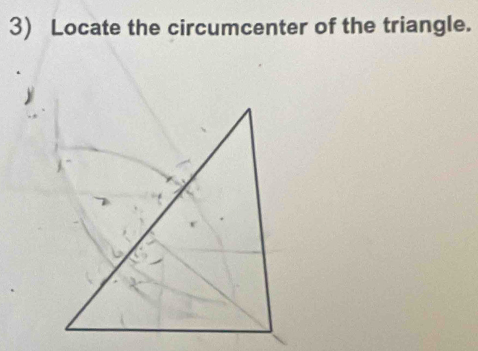 Locate the circumcenter of the triangle.