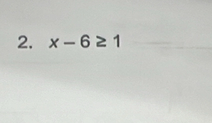 x-6≥ 1