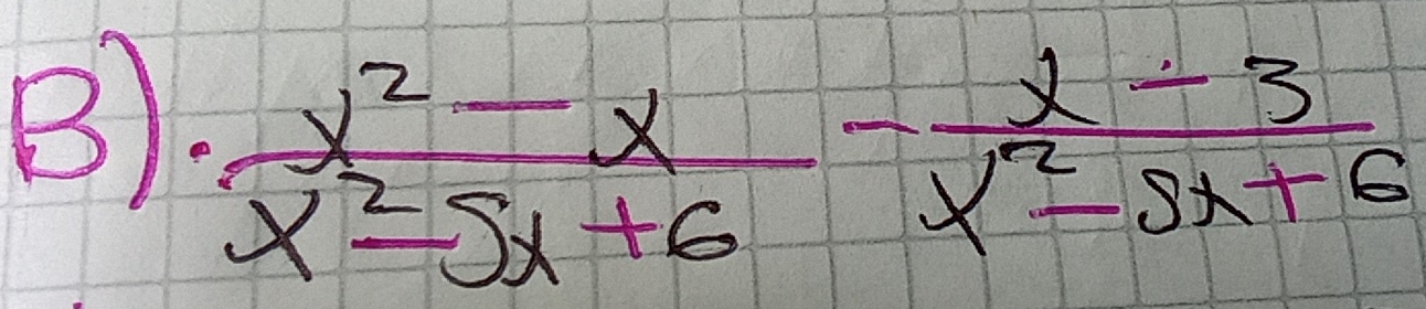  (x^2-x)/x^2-5x+6 - (x-3)/x^2-5x+6 