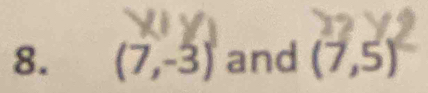 (7,-3) and (7,5)^2