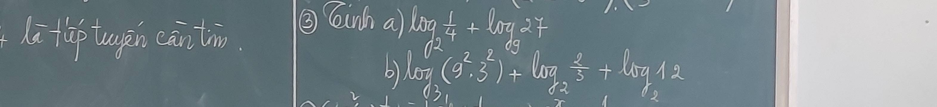 lā tap twgin cāntim 
③ Cinh a) log _2 1/4 +log _327
6) log _2^((0.)(9^2)· 3^2)+log _2 2/3 +log _212