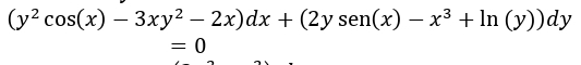 (y^2cos (x)-3xy^2-2x)dx+(2ysen (x)-x^3+ln (y))dy
=0