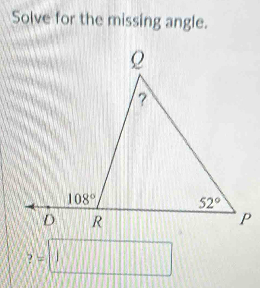 Solve for the missing angle.
?=□