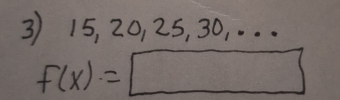 3 15, 20, 25, 30, . . .
f(x)=□