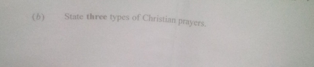 State three types of Christian prayers.