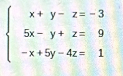 beginarrayl x+y-z=-3 5x-y+z=9 -x+5y-4z=1endarray.