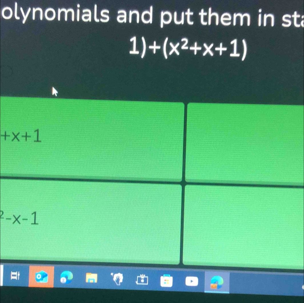 olynomials and put them in st 
1) +(x^2+x+1)
+x+1^2-x-1