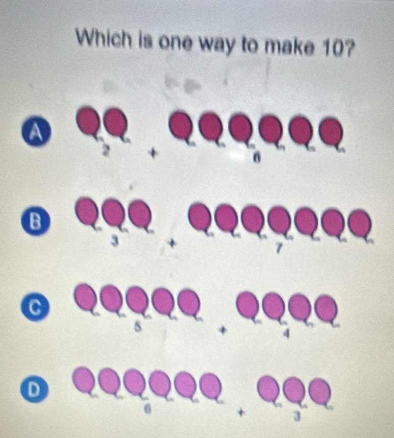 Which is one way to make 10?
a
B
C
D