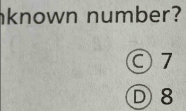 known number?
○ 7
D 8