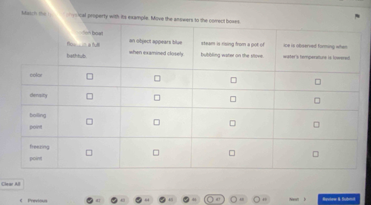 Match thè tỷ physical property with its example. Move 
Clear All
49 < Previous Next X Review & Submit