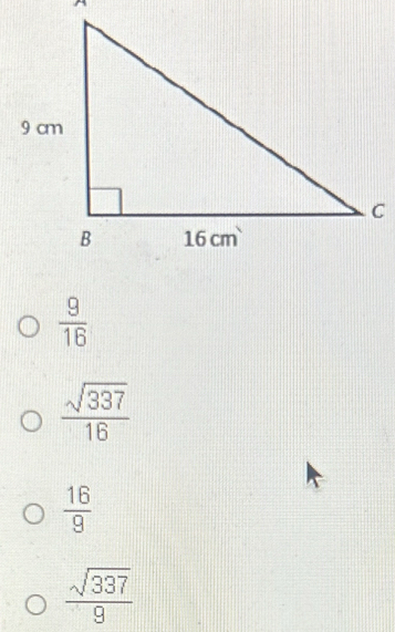  9/16 
 sqrt(337)/16 
 16/9 
 sqrt(337)/9 