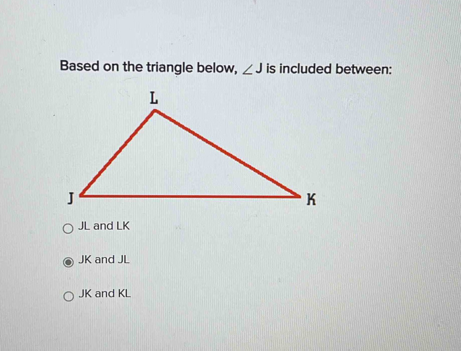 Solved: Based on the triangle below, ∠ J is included between: JL and LK ...
