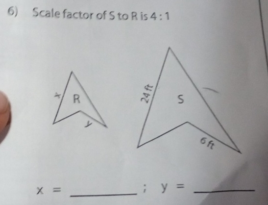 Scale factor of S to R is 4:1
R
x= _ 
; y= _