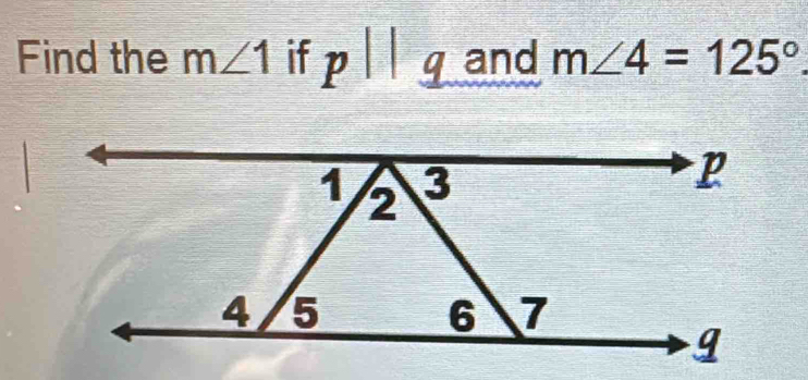 Find the m∠ 1 if p||q. and m∠ 4=125°